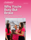 Why You're Busy But Broke - The Cleaning Business Profit Blueprint E-Book